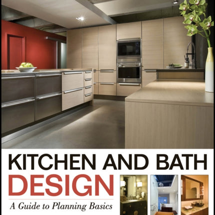 Kitchen and Bath Design: A Guide to Planning Basics