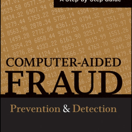 Computer Aided Fraud Prevention and Detection: A Step by Step Guide