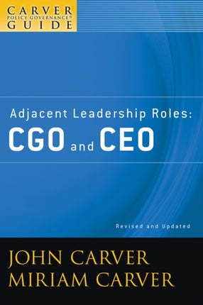 A Carver Policy Governance Guide, Adjacent Leadership Roles: CGO and CEO