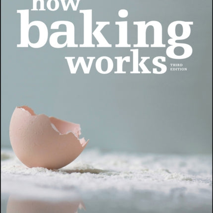 How Baking Works: Exploring the Fundamentals of Baking Science