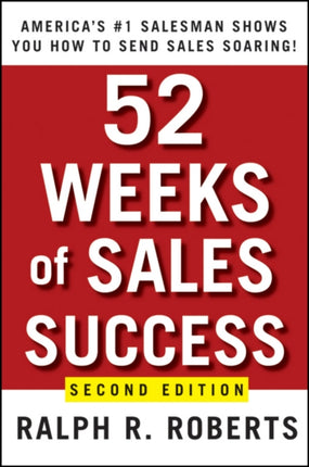 52 Weeks of Sales Success: America's #1 Salesman Shows You How to Send Sales Soaring