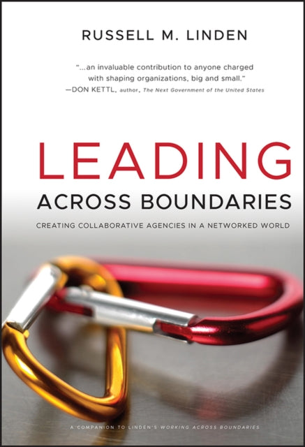 Leading Across Boundaries: Creating Collaborative Agencies in a Networked World