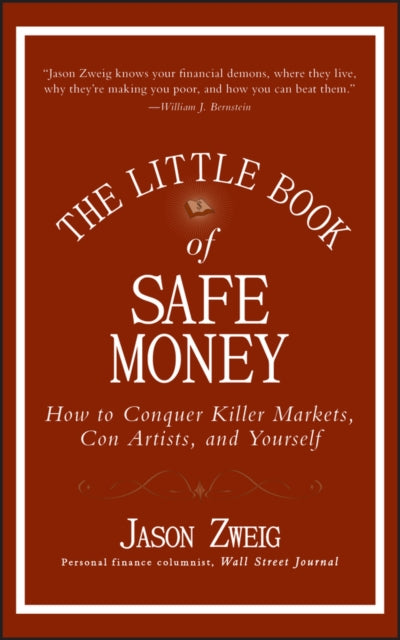 The Little Book of Safe Money: How to Conquer Killer Markets, Con Artists, and Yourself