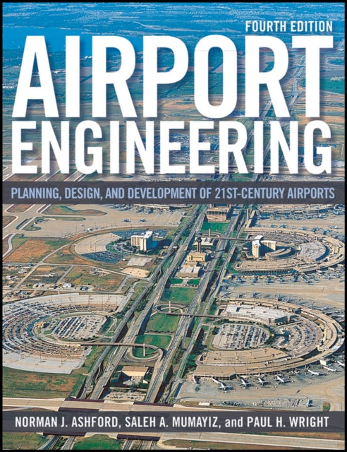 Airport Engineering: Planning, Design, and Development of 21st Century Airports