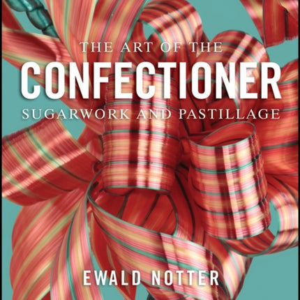 The Art of the Confectioner: Sugarwork and Pastillage