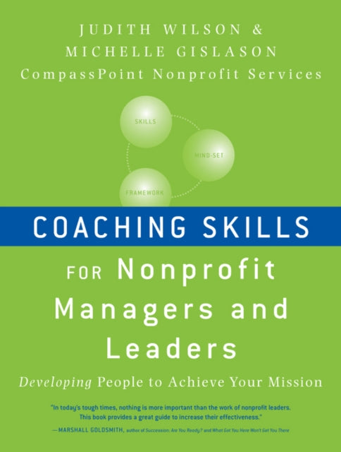 Coaching Skills for Nonprofit Managers and Leaders: Developing People to Achieve Your Mission