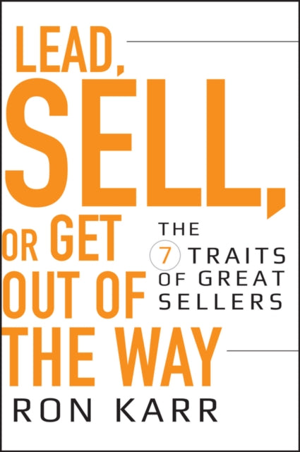 Lead, Sell, or Get Out of the Way: The 7 Traits of Great Sellers