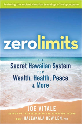 Zero Limits: The Secret Hawaiian System for Wealth, Health, Peace, and More