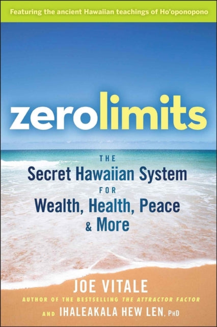 Zero Limits: The Secret Hawaiian System for Wealth, Health, Peace, and More