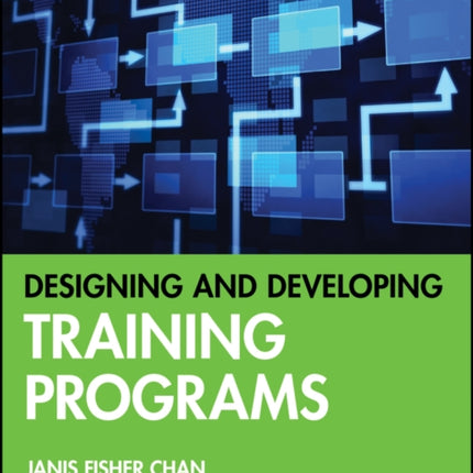 Designing and Developing Training Programs: Pfeiffer Essential Guides to Training Basics