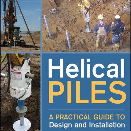 Helical Piles: A Practical Guide to Design and Installation