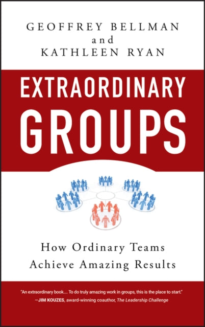 Extraordinary Groups: How Ordinary Teams Achieve Amazing Results