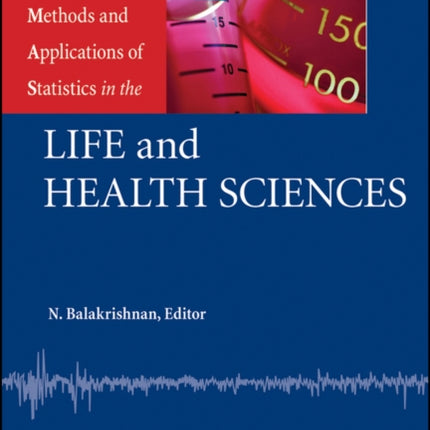 Methods and Applications of Statistics in the Life and Health Sciences