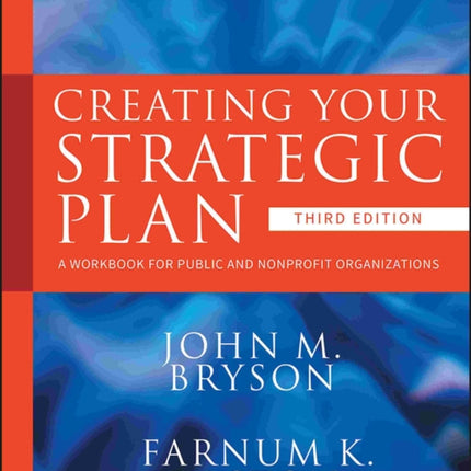 Creating Your Strategic Plan: A Workbook for Public and Nonprofit Organizations