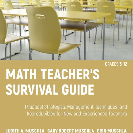 Math Teacher's Survival Guide: Practical Strategies, Management Techniques, and Reproducibles for New and Experienced Teachers, Grades 5-12