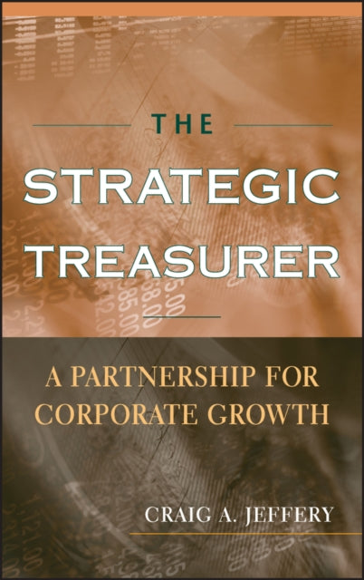 The Strategic Treasurer: A Partnership for Corporate Growth