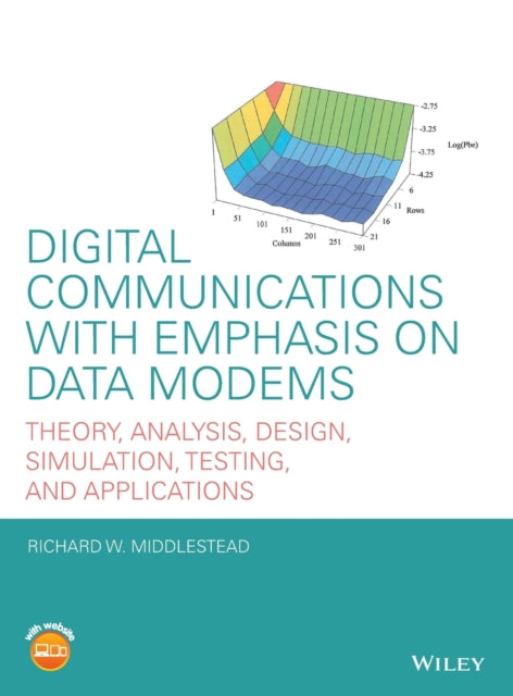 Digital Communications with Emphasis on Data Modems: Theory, Analysis, Design, Simulation, Testing, and Applications