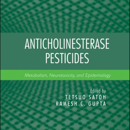 Anticholinesterase Pesticides: Metabolism, Neurotoxicity, and Epidemiology