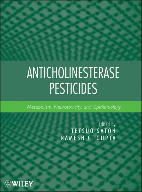 Anticholinesterase Pesticides: Metabolism, Neurotoxicity, and Epidemiology