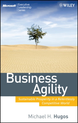 Business Agility: Sustainable Prosperity in a Relentlessly Competitive World