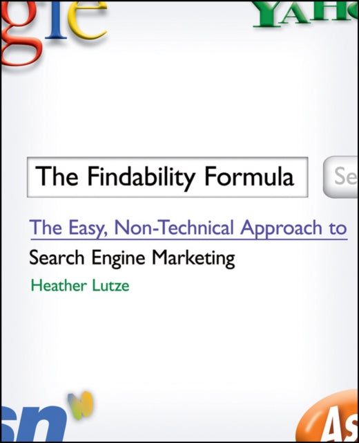 The Findability Formula: The Easy, Non-Technical Approach to Search Engine Marketing