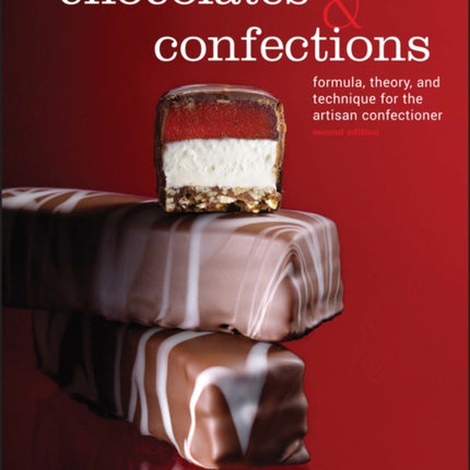 Chocolates and Confections: Formula, Theory, and Technique for the Artisan Confectioner