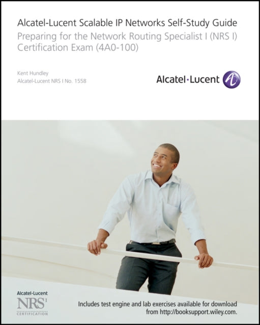 AlcatelLucent Scalable IP Networks SelfStudy Guide Preparing for the Network Routing Specialist I NRS 1 Certification Exam Self Study Guide Exam 4ao100