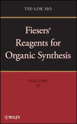 Fiesers' Reagents for Organic Synthesis, Volume 25