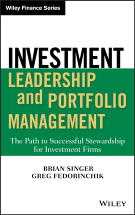 Investment Leadership and Portfolio Management: The Path to Successful Stewardship for Investment Firms