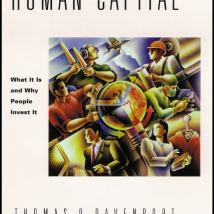 Human Capital: What It Is and Why People Invest It