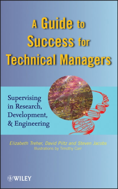 A Guide to Success for Technical Managers: Supervising in Research, Development, and Engineering