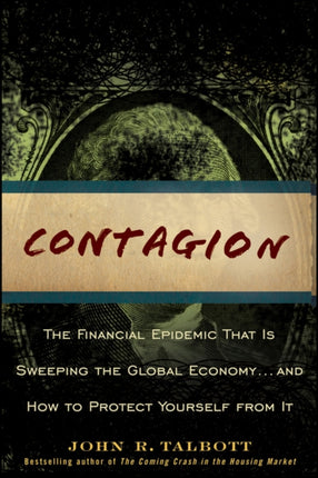 Contagion: The Financial Epidemic That is Sweeping the Global Economy... and How to Protect Yourself from It