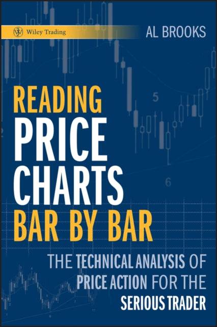 Reading Price Charts Bar by Bar: The Technical Analysis of Price Action for the Serious Trader