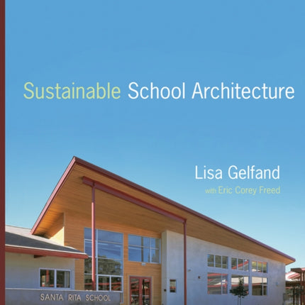 Sustainable School Architecture: Design for Elementary and Secondary Schools