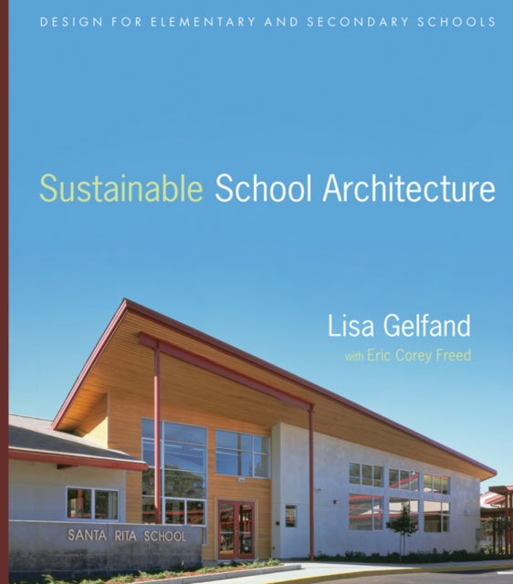 Sustainable School Architecture: Design for Elementary and Secondary Schools