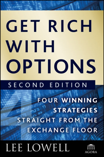 Get Rich with Options: Four Winning Strategies Straight from the Exchange Floor