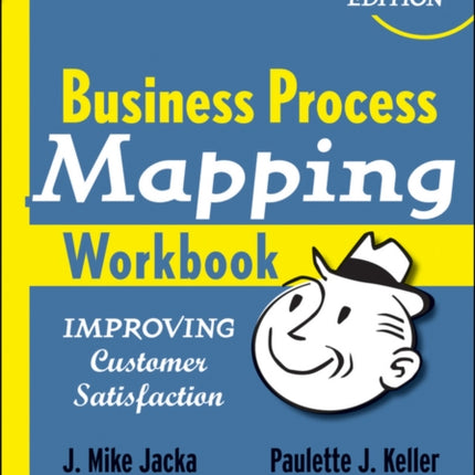 Business Process Mapping Workbook: Improving Customer Satisfaction