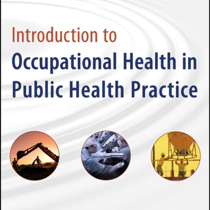 Introduction to Occupational Health in Public Health Practice