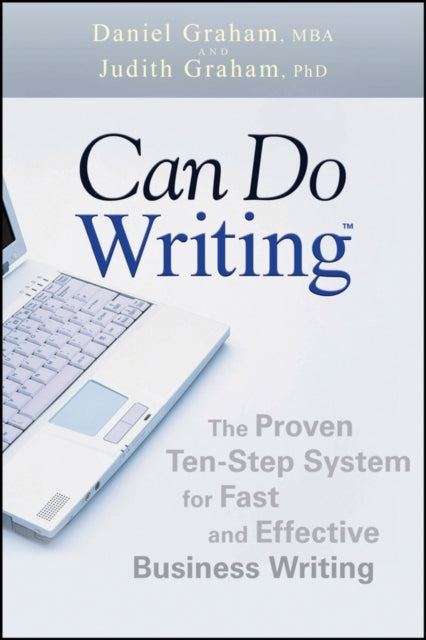 Can Do Writing: The Proven Ten-Step System for Fast and Effective Business Writing