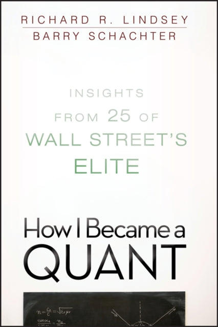 How I Became a Quant: Insights from 25 of Wall Street's Elite