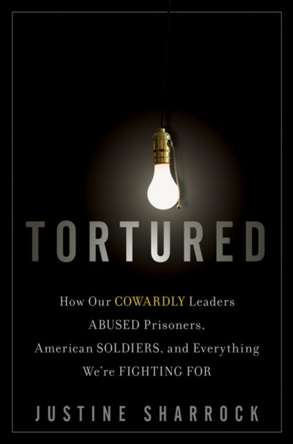 Tortured: When Good Soldiers Do Bad Things