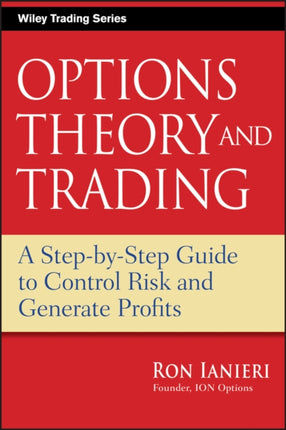 Options Theory and Trading: A Step-by-Step Guide to Control Risk and Generate Profits