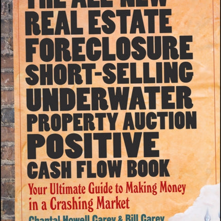 The All-New Real Estate Foreclosure, Short-Selling, Underwater, Property Auction, Positive Cash Flow Book: Your Ultimate Guide to Making Money in a Crashing Market