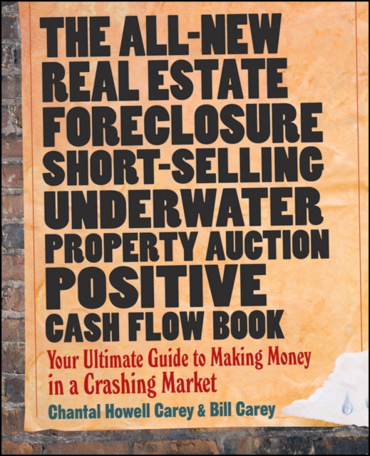 The All-New Real Estate Foreclosure, Short-Selling, Underwater, Property Auction, Positive Cash Flow Book: Your Ultimate Guide to Making Money in a Crashing Market