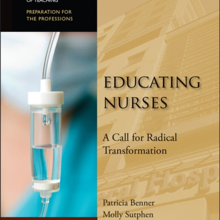 Educating Nurses: A Call for Radical Transformation