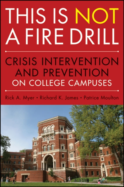 This is Not a Firedrill: Crisis Intervention and Prevention on College Campuses