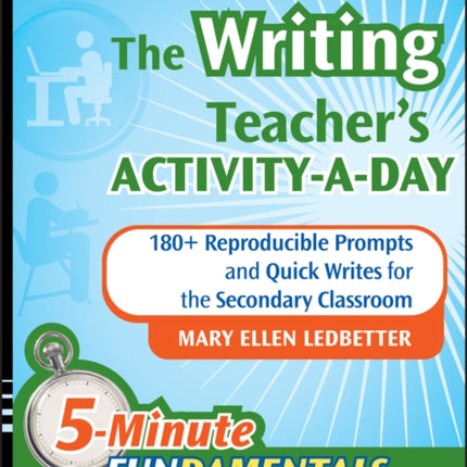 The Writing Teacher's Activity-a-Day: 180 Reproducible Prompts and Quick-Writes for the Secondary Classroom