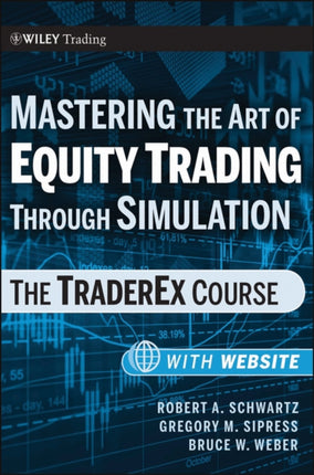 Mastering the Art of Equity Trading Through Simulation, + Web-Based Software: The TraderEx Course