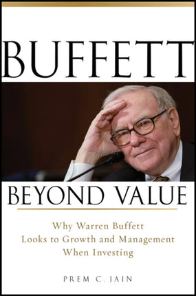 Buffett Beyond Value: Why Warren Buffett Looks to Growth and Management When Investing