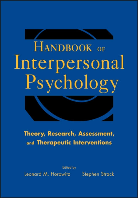 Handbook of Interpersonal Psychology: Theory, Research, Assessment, and Therapeutic Interventions